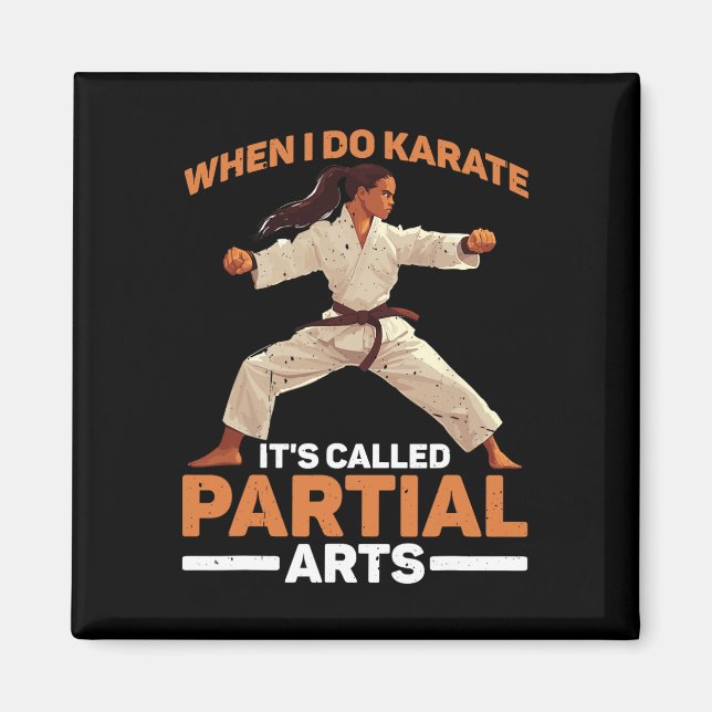 When I Do Karate It's Called Partial Arts Amputati Magnet (Front)