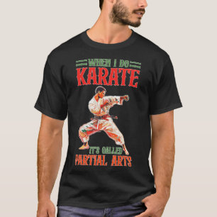 When I Do Karate It's Called Partial Arts Amputati T-Shirt