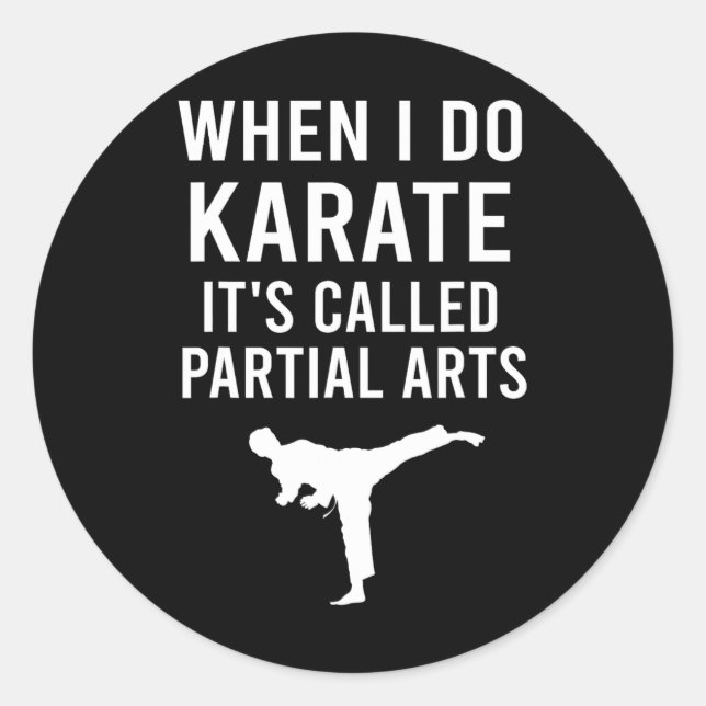 When I Do Karate It's Called Partial Arts Karate F Classic Round Sticker (Front)