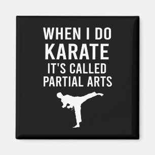 When I Do Karate It's Called Partial Arts Karate F Magnet