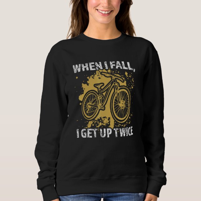 when I fall  I get up twice mountain bike mountain Sweatshirt (Front)