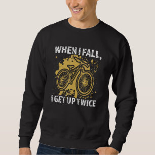 when I fall I get up twice mountain bike mountain Sweatshirt