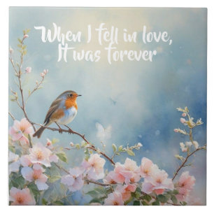"When I fell in love, it was forever" Robin Ceramic Tile