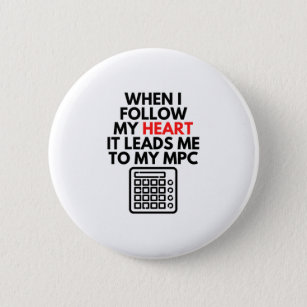 When I Follow My Heart It Leads Me To My MPC Beats 6 Cm Round Badge