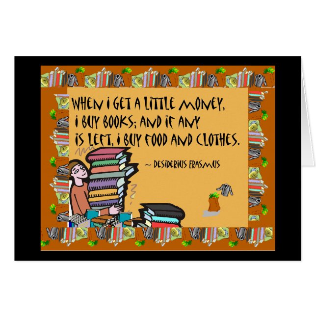 When I get a little money, I buy books (Front Horizontal)