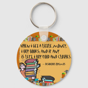 When I get a little money, I buy books Key Ring