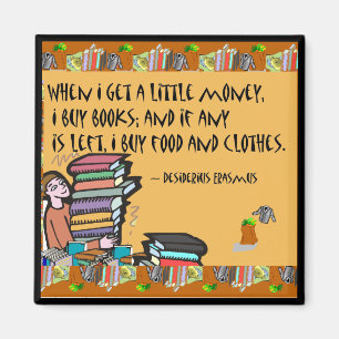 When I get a little money, I buy books Magnet