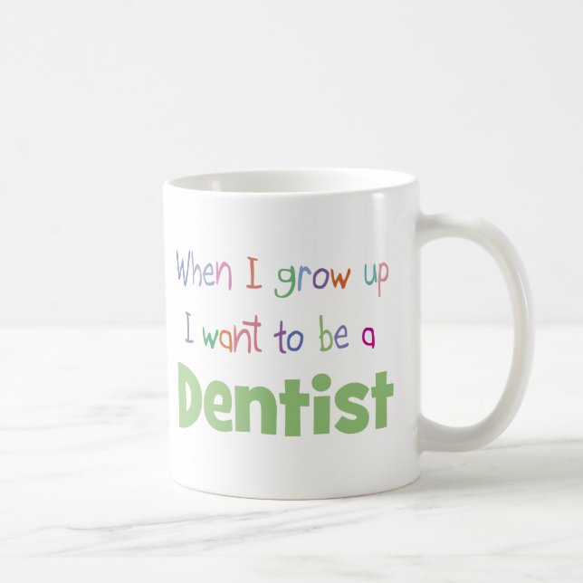 When I Grow Up Dentist Coffee Mug (Right)