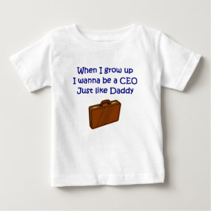 When I Grow Up I Wanna Be A CEO just like Daddy ba Baby T-Shirt