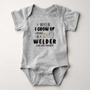 When I Grow up I Wanna Be a Welder Like My Daddy Baby Bodysuit