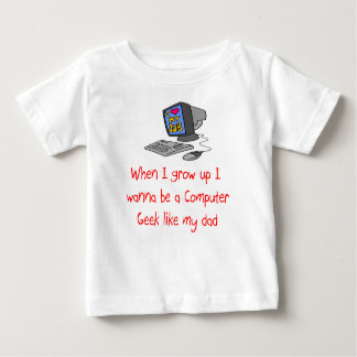 When I grow up I want to be a Computer Geek Like M Baby T-Shirt