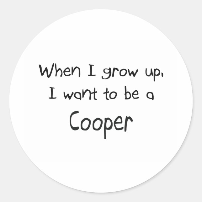 When I grow up I want to be a Cooper Classic Round Sticker (Front)