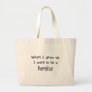 When I grow up I want to be a Dentist Large Tote Bag