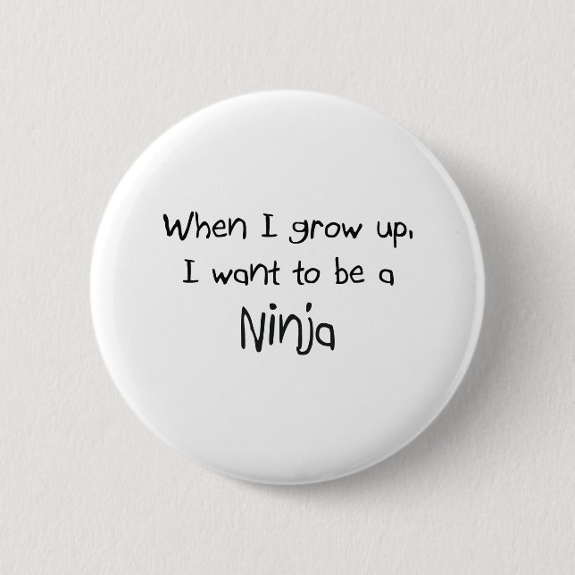 When I grow up I want to be a Ninja 6 Cm Round Badge (Front)
