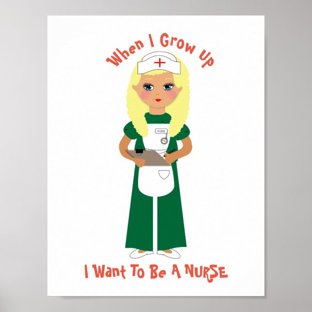 When I Grow Up I Want To Be A Nurse Poster (Front)