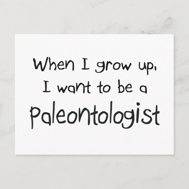 When I grow up I want to be a Paleontologist Postcard (Front)