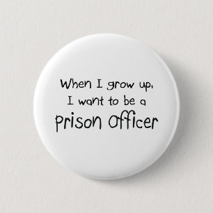 When I grow up I want to be a Prison Officer 6 Cm Round Badge