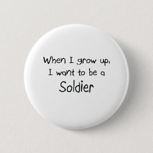 When I grow up I want to be a Soldier 6 Cm Round Badge