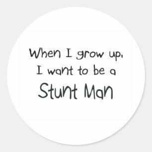 When I grow up I want to be a Stunt Man Classic Round Sticker
