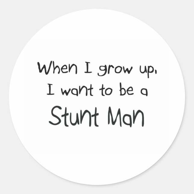 When I grow up I want to be a Stunt Man Classic Round Sticker (Front)