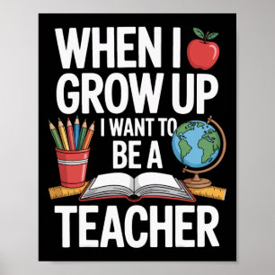When I Grow Up I Want To Be A Teacher For School K Poster