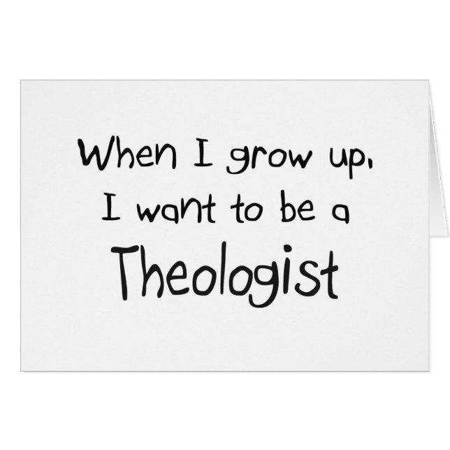 When I grow up I want to be a Theologist (Front Horizontal)