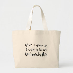 When I grow up I want to be an Archaeologist Large Tote Bag