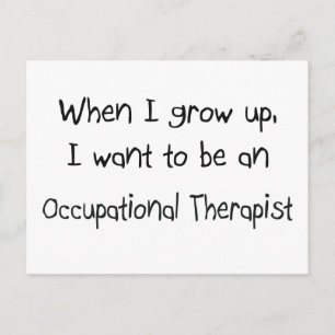When I grow up I want to be an Occupational Therap Postcard