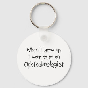 When I grow up I want to be an Ophthalmologist Key Ring