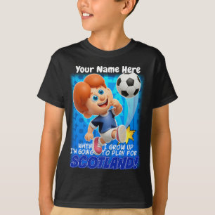 When I grow up, I'm going to play for SCOTLAND! T-Shirt
