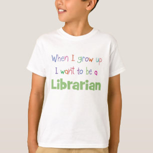 When I Grow Up Librarian T-Shirt