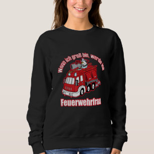 When I Growth I Growth Firefighter Firefighter Gir Sweatshirt
