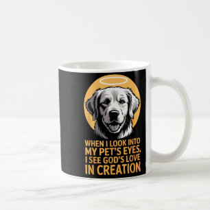 When I Look Into My Pet's Eyes Christian Pets  Coffee Mug