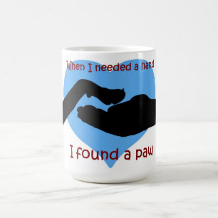 when I needed a Hand, I found a paw mug