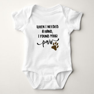 When I Needed A Hand, I Found Your Paw Baby Bodysuit