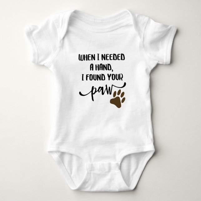 When I Needed A Hand, I Found Your Paw Baby Bodysuit (Front)