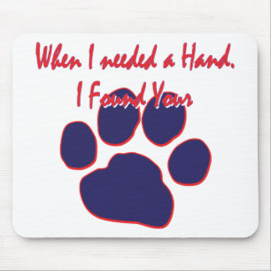 When I needed a Hand I found Your Paw Mouse Pad
