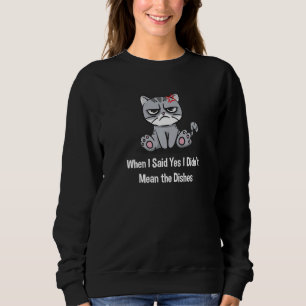 When I Said Yes I Didnt Mean the Dishes Funny Enga Sweatshirt