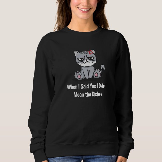 When I Said Yes I Didnt Mean the Dishes Funny Enga Sweatshirt (Front)