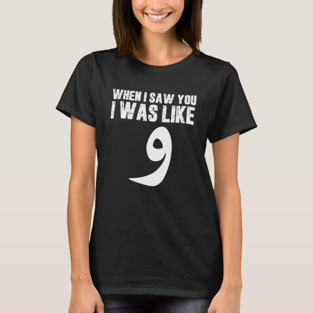 When I Saw You I was Like  Arabic English Quote T-Shirt (Front)