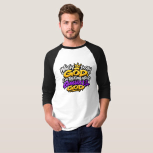 When I say God… T-Shirt