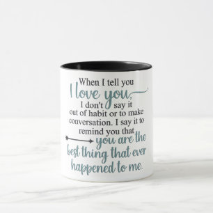When I Tell You I Love You Mug