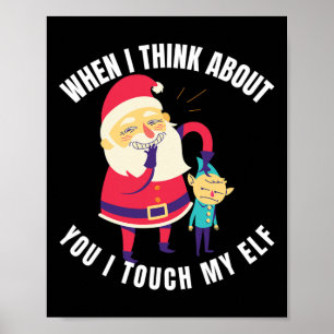 When I Think About You I Touch My Elf Christmas Poster