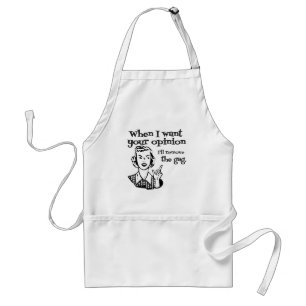 When I Want Your Opinion I'll Remove The Gag B&W Standard Apron