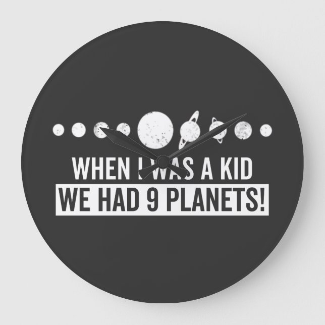 When i was a kid whe had 9 planets! large clock (Front)