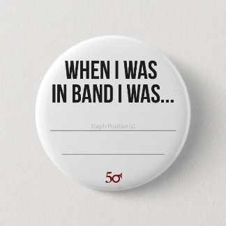 When I was in Band I was... 6 Cm Round Badge