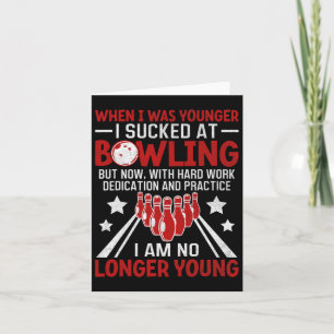 When I Was Younger Bowling Funny Humour Gag Bowler Card