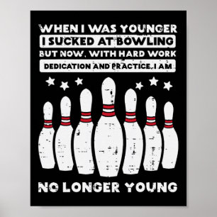 When I Was Younger Bowling Funny Humour Gag Bowler Poster