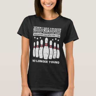 When I Was Younger Bowling Funny Humour Gag Bowler T-Shirt