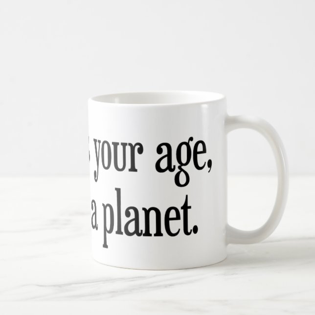 When I Was Your Age Pluto Was a Planet Coffee Mug (Right)